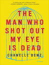 Cover image for The Man Who Shot Out My Eye Is Dead